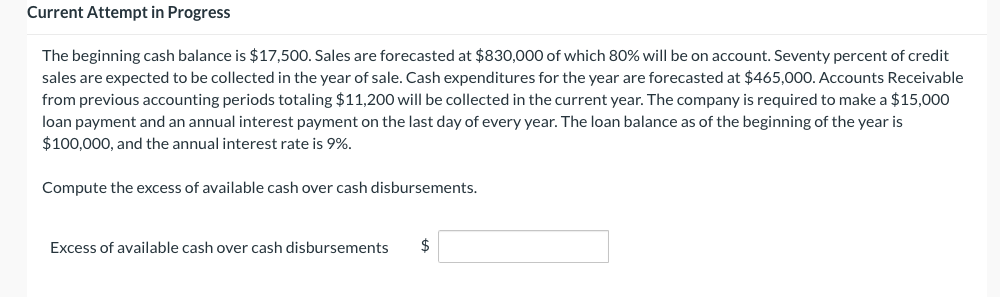  Current Attempt in Progress The beginning cash balance is $17,500. Sales