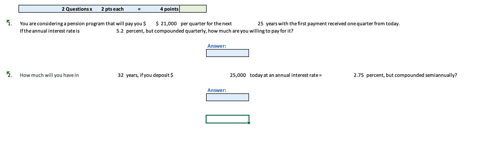 2 Questions x 2 pts each 4 points 1. You are
