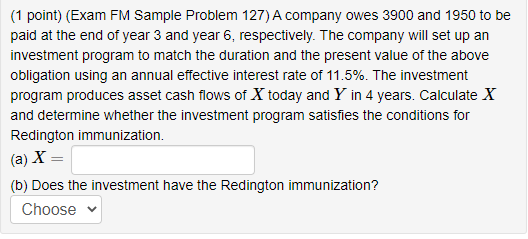  (1 point) (Exam FM Sample Problem 127) A company owes 3900