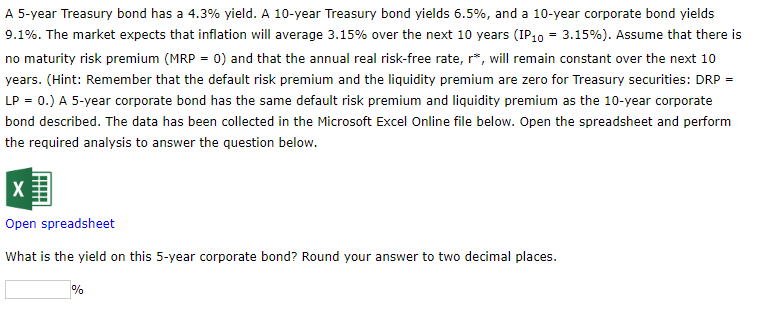  A 5-year Treasury bond has a 4.3% yield. A 10 -year