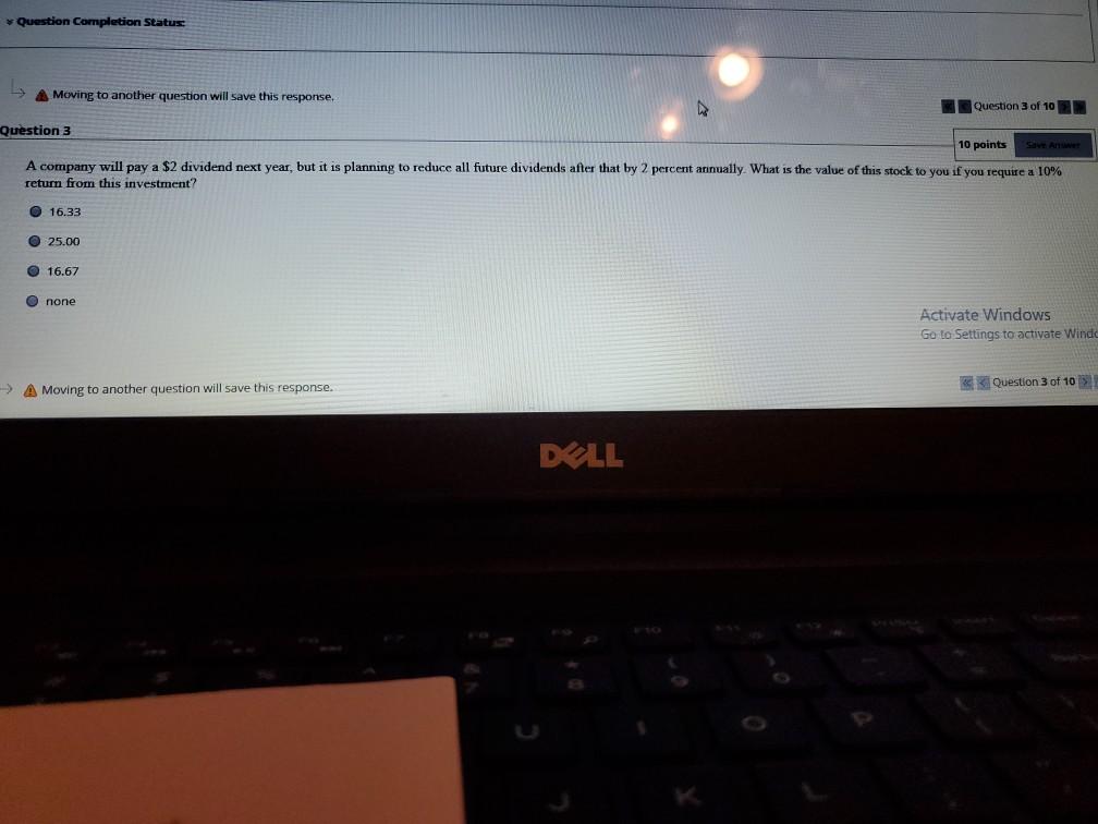  * Question Completion Status Moving to another question will save this