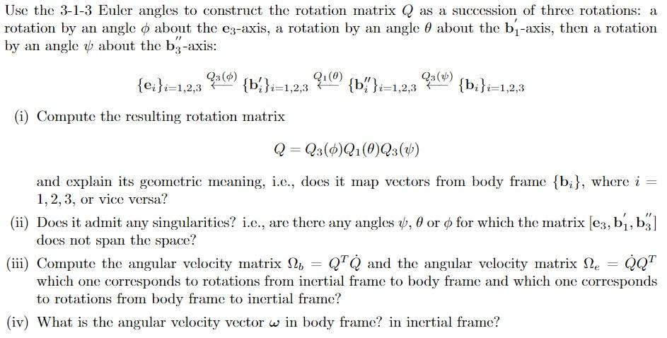  Use the 3-1-3 Euler angles to construct the rotation matrix Q