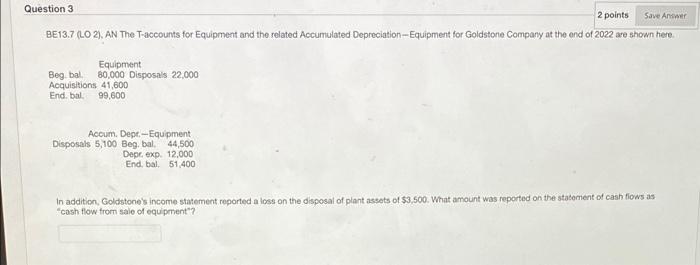  Save Answer Question 3 2 points BE13.7 (LO 2). AN The