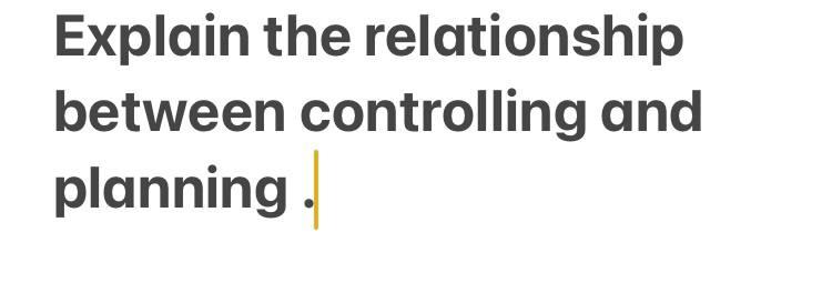 Explain the relationship between controlling and planning
