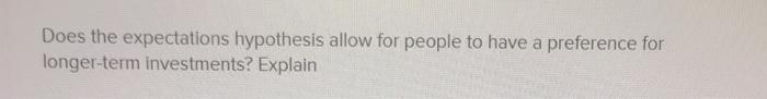  Does the expectations hypothesis allow for people to have a preference