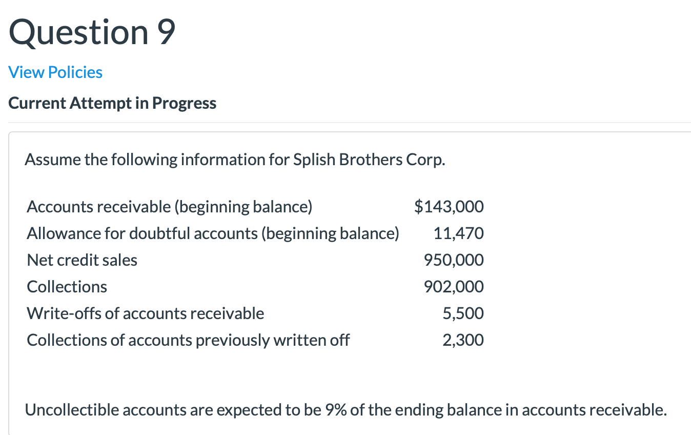  Question 9 View Policies Current Attempt in Progress Assume the following
