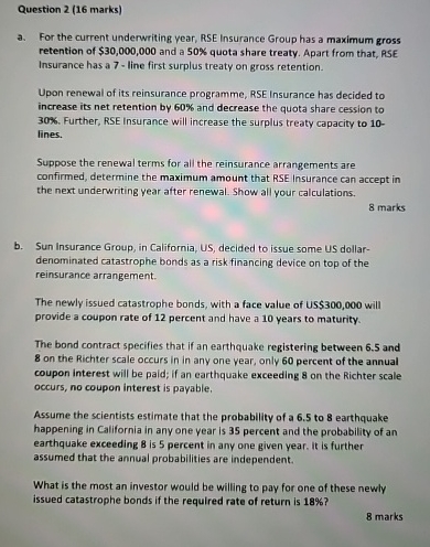  Question 2(16 marks) a. For the current underwriting year, RSE Insurance