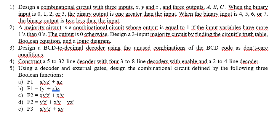  Design a combinational circuit with three inputs, x,y and z, and