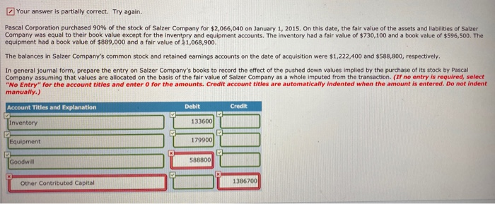  Your answer is partially correct. Try again. Pascal Corporation purchased 90%
