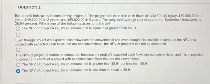  Bottleneck industries is considering project A. The project has expected cash