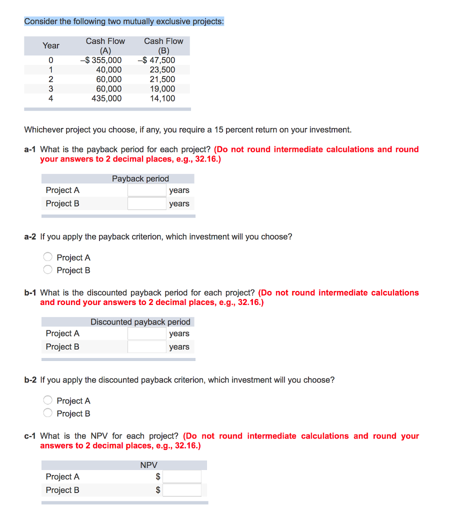  Consider the following two mutually exclusive projects: Cash Flow Cash Flow
