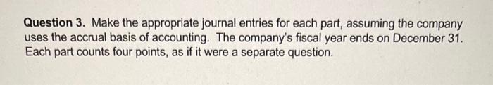 part c and d please Question 3. Make the appropriate journal entries