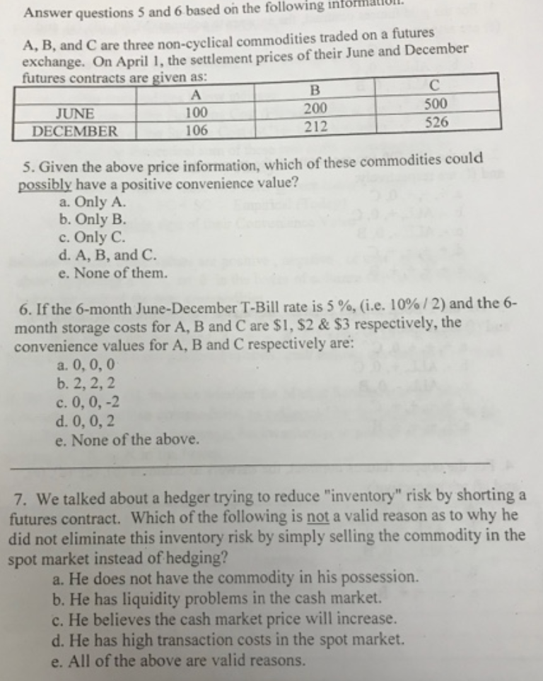 Answer questions 5 and 6 based on the following inf A,