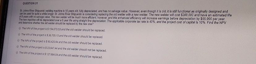  QUESTION 31 S! Join River Shipyards' welding machine ls 10 years
