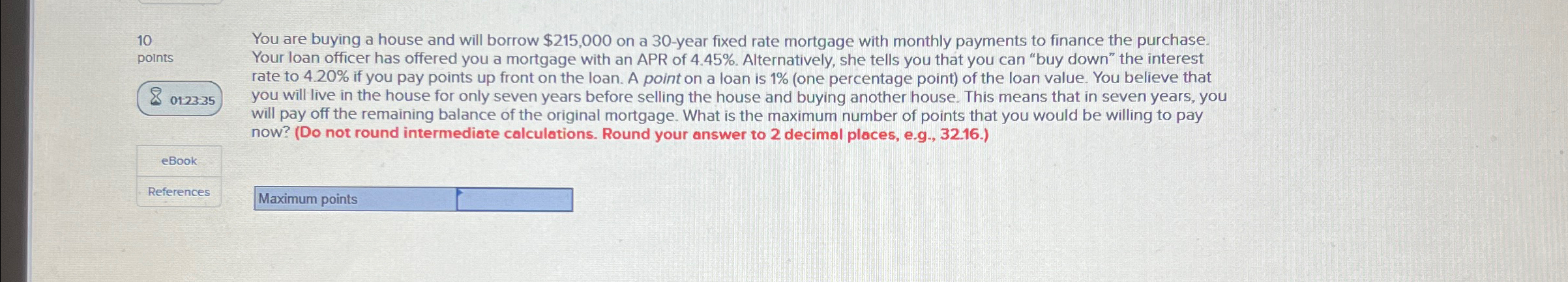  10 points 012335 0123*35 eBook References You are buying a house