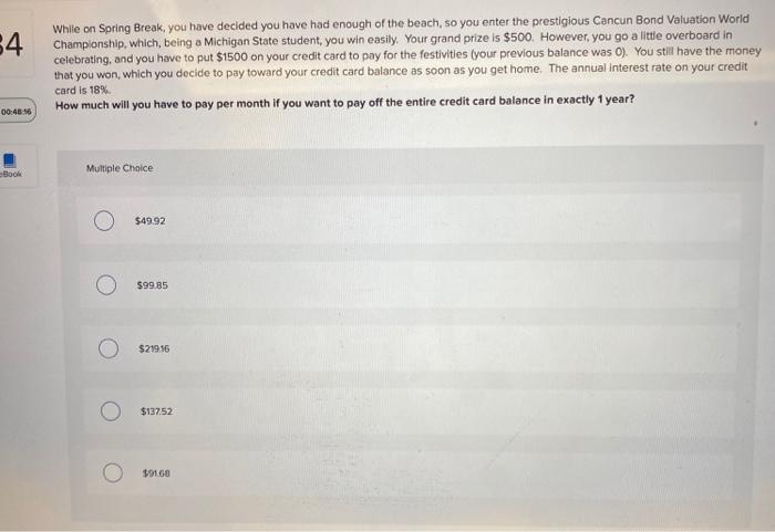  4 While on Spring Break, you have decided you have had