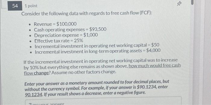 regards to free cash flow (FCF): - Revenue =$100,000 - Cash operating