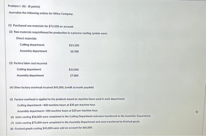  Problem I-(A)- (8 points) Journalize the following entries for Wiley Company.