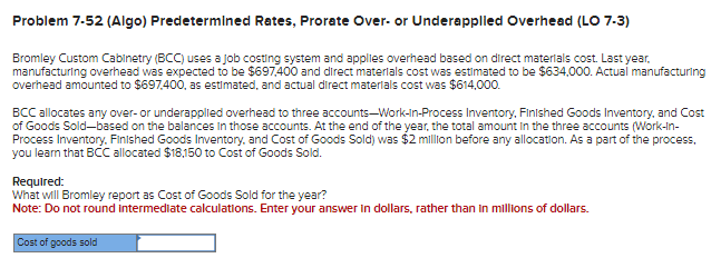  Problem 7.52(Algo) PredetermIned Rates, Prorate Over- or Underapplled Overhead (LO 7.3)