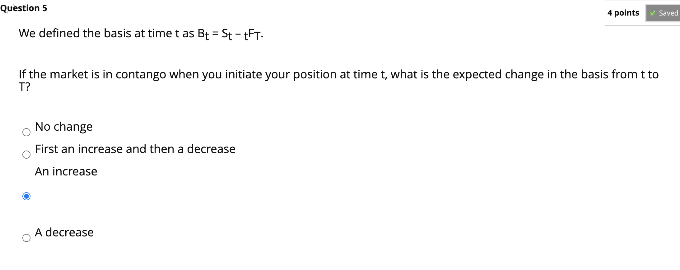  Question 5 4 points Saved We defined the basis at time