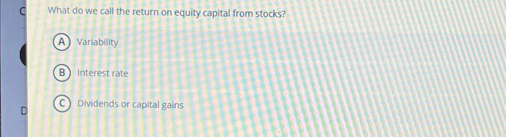  What do we call the return on equity capital from stocks?