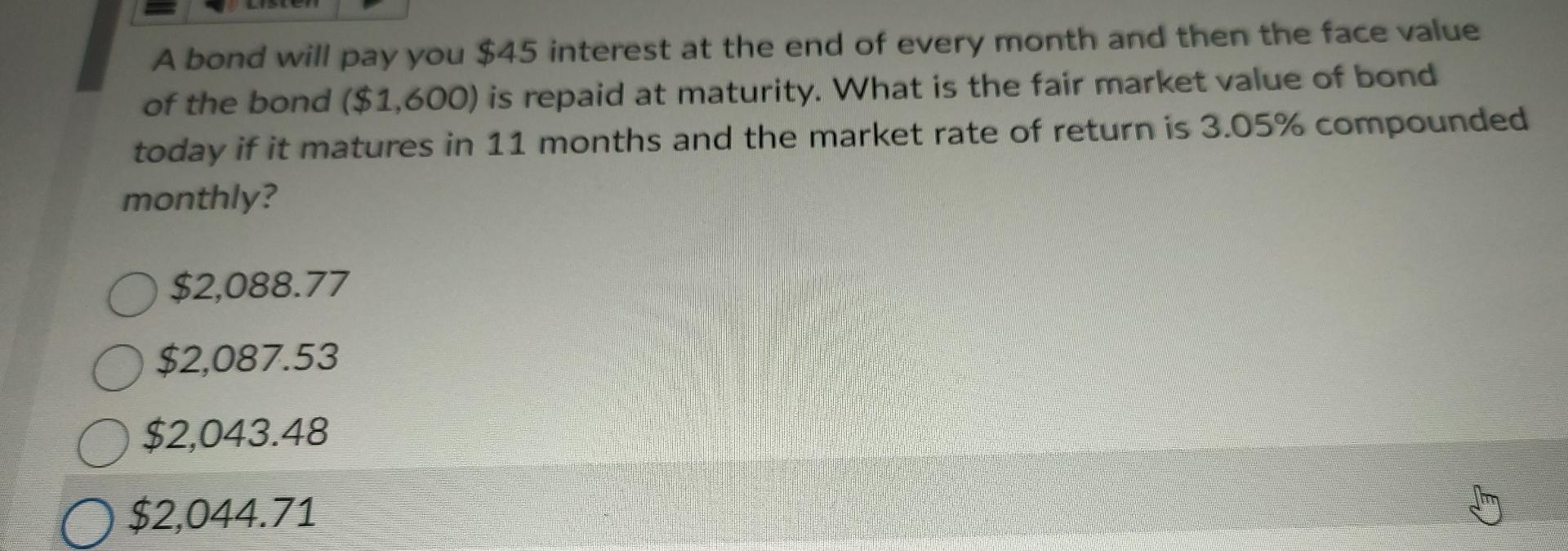 A bond will pay you $45 interest at the end of
