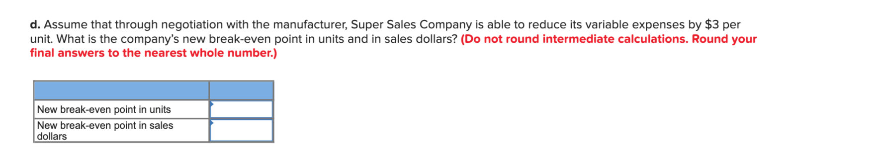 a CM ratio of 40%. The company's fixed expenses are $360,000 per