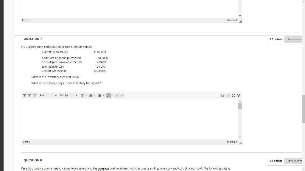  Path:p Words:0 QUESTION 7 12 points Save Answer Fry Corporation's computation
