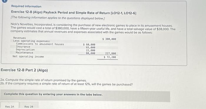 please help9 Required information Exercise 12-8 (Algo) Payback Period and Simple Rate