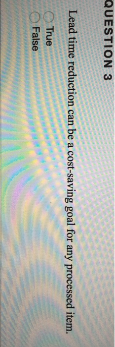  Lead time reduction can be a cost-saving goal for any processed