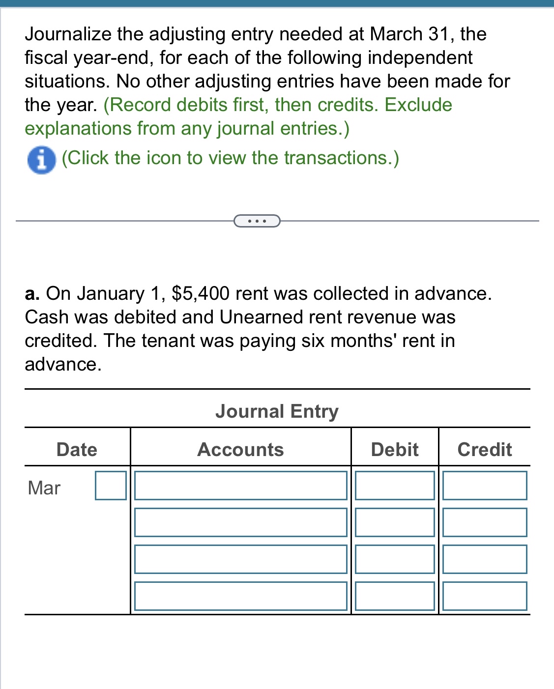  Journalize the adjusting entry needed at March 31, the fiscal year-end,