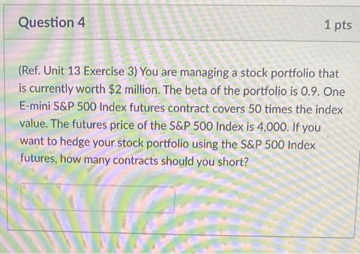  (Ref. Unit 13 Exercise 3) You are managing a stock portfolio