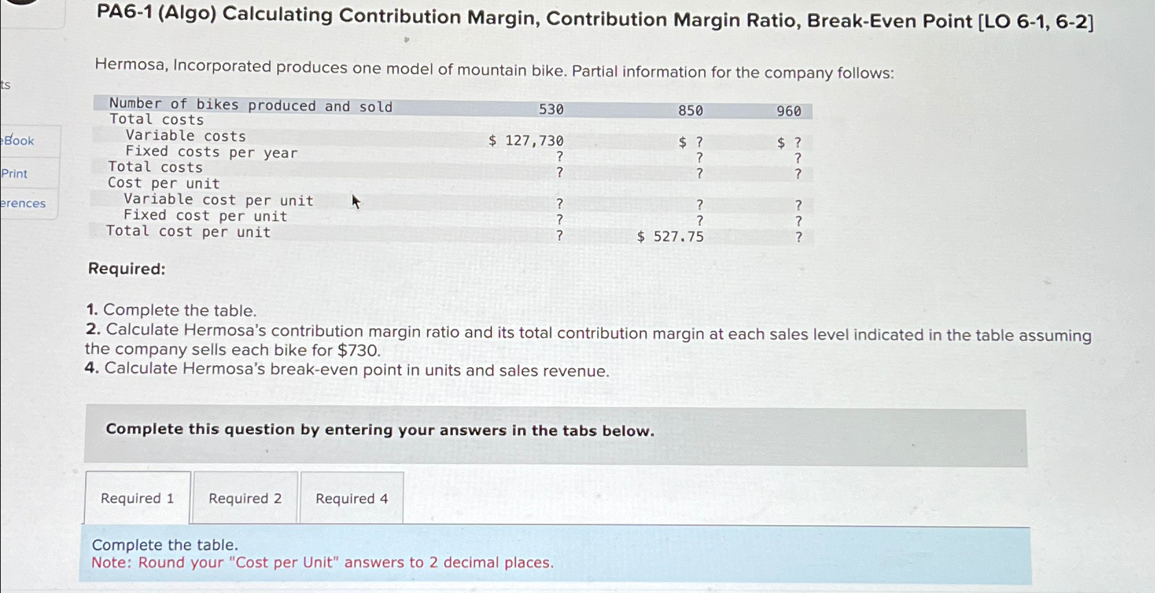  PA6-1(Algo) Calculating Contribution Margin, Contribution Margin Ratio, Break-Even Point [LO 6-1,6-2]