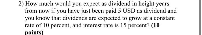  2) How much would you expect as dividend in height years
