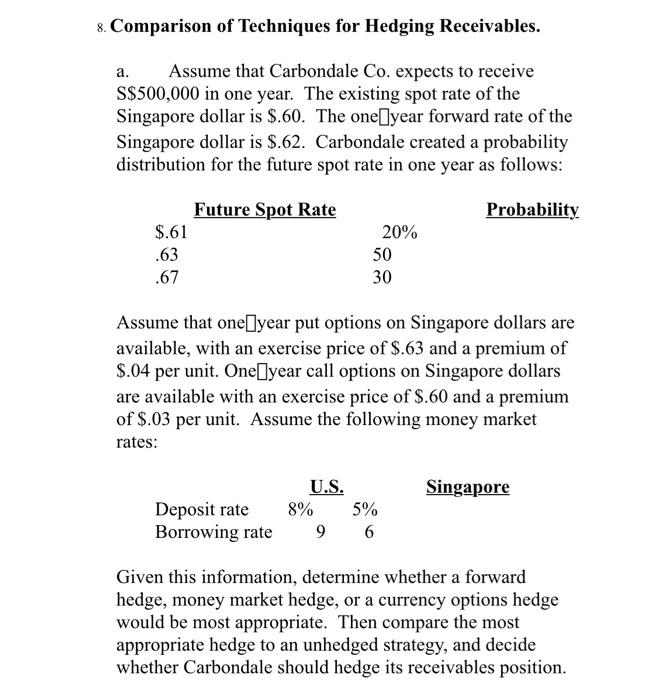 help please 8. Comparison of Techniques for Hedging Receivables. a. Assume that