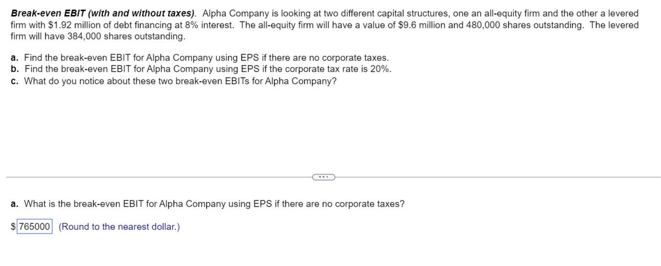 Please answer A, B, and C!! Break-even EBIT (with and without taxes).