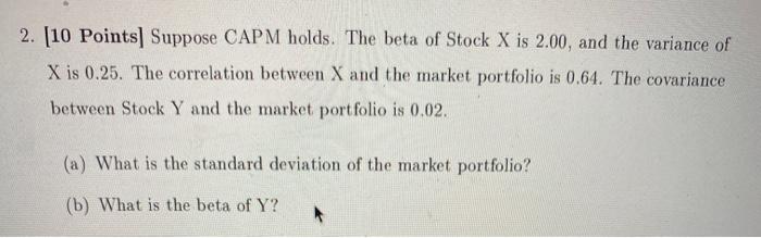  section A &B 2. (10 Points Suppose CAPM holds. The beta