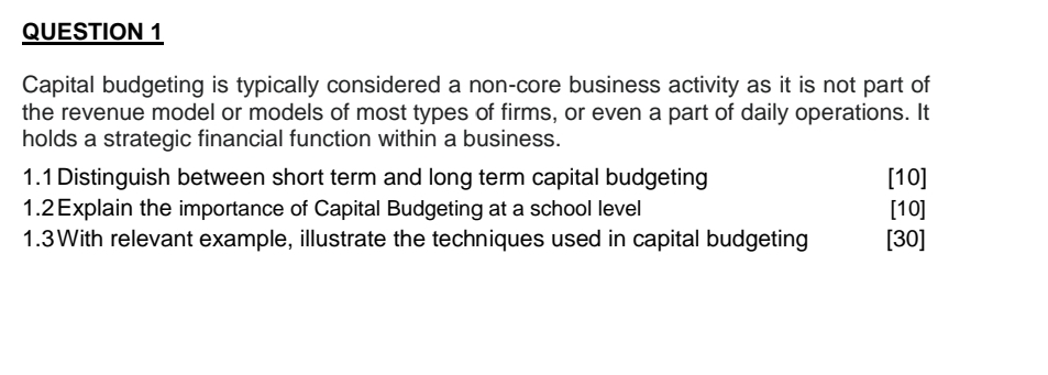  QUESTION 1 Capital budgeting is typically considered a non-core business activity