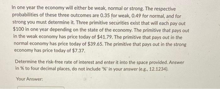  In one year the economy will either be weak, normal or
