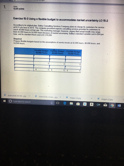  1. 12.00 points Exercise 15-3 Using a flexible budget to accommodate
