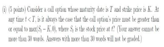 (i) (5 points) Consider a call option whose maturity date is