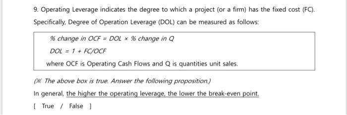  9. Operating Leverage indicates the degree to which a project (or