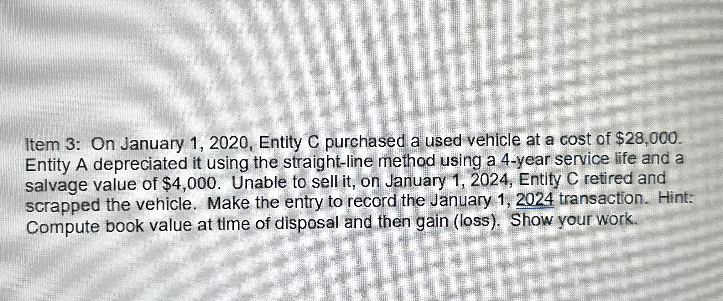  Item 3: On January 1,2020, Entity C purchased a used vehicle