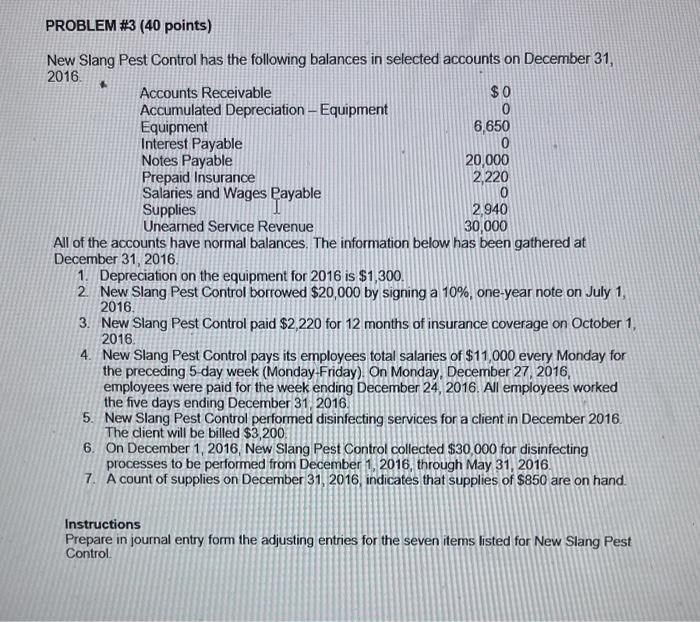  PROBLEM #3 (40 points) $0 New Slang Pest Control has the