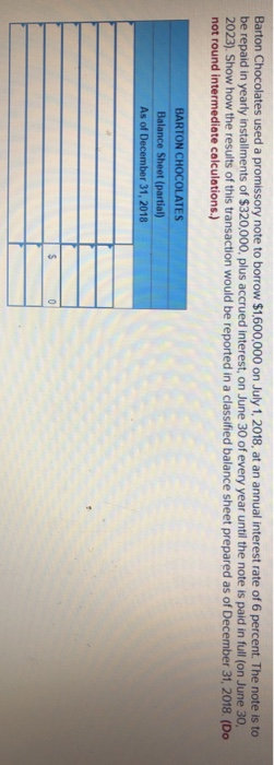  1) 2) 3) Barton Chocolates used a promissory note to borrow