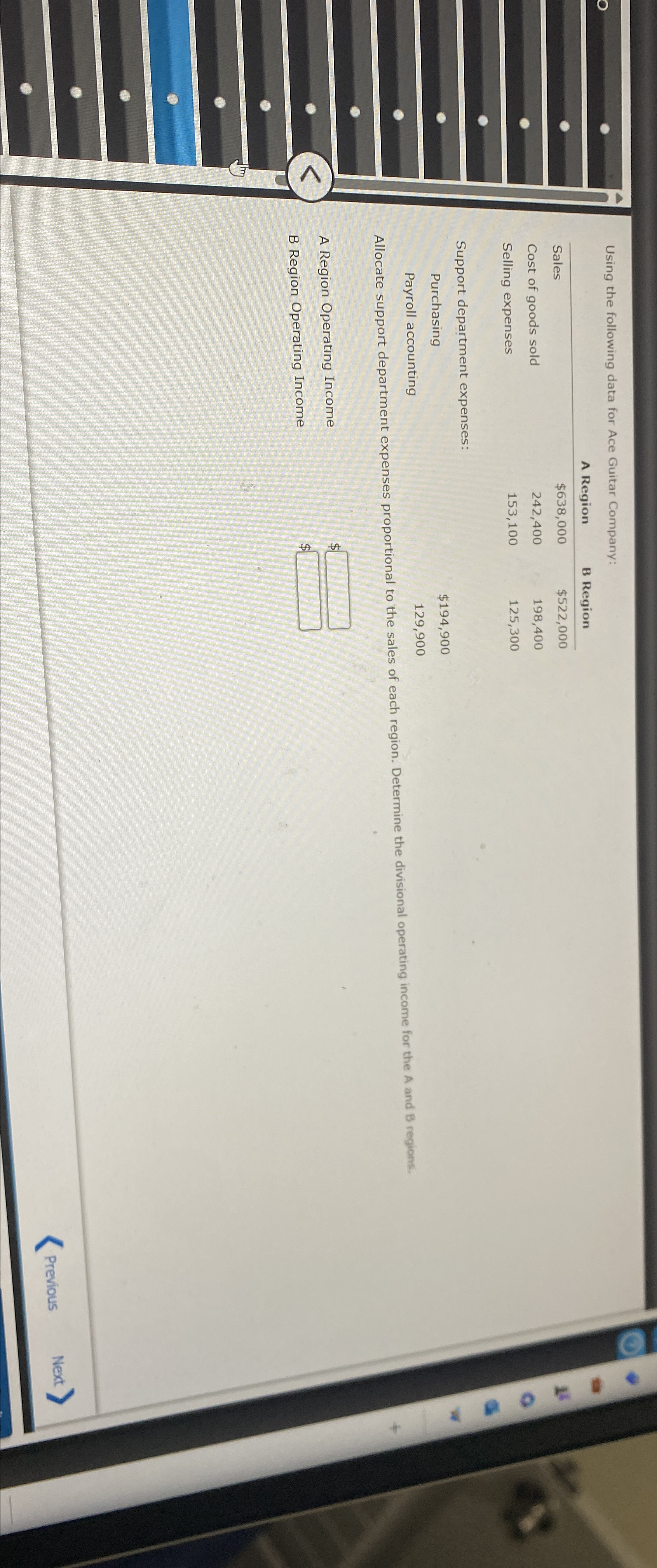  Using the following data for Ace Guitar Company: \table[[,A Region,B Region],[Sales,$638,000,$522,000