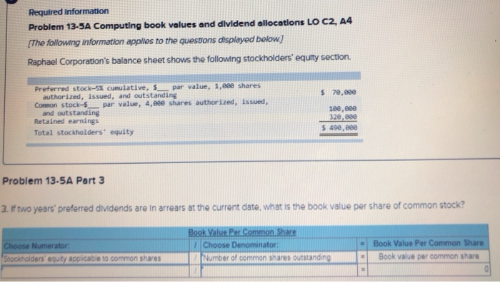  Required information Problem 13-5A Computing book values and dividend allocations LO