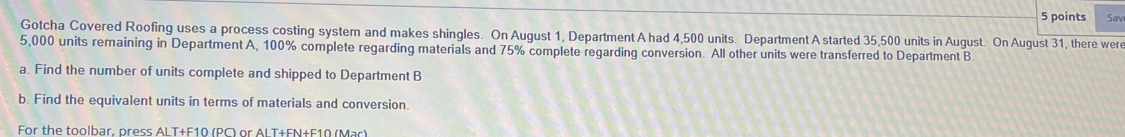  Gotcha Covered Roofing uses a process costing system and makes shingles.