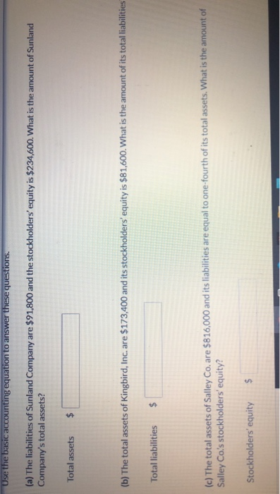  Use the basic accounting equation to answer these questions. (a) The
