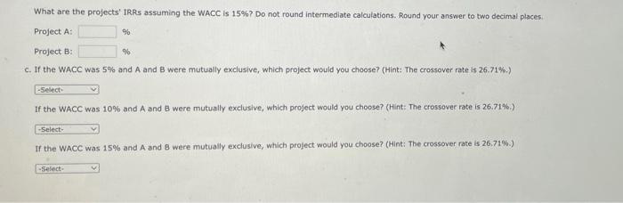 the folowing cash fows (in miltions): Project A Project B values, if